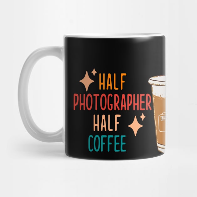 Half Photographer Coffee Photograph Gift Funny Photographer by KsuAnn